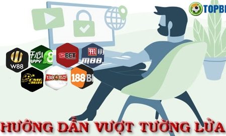 Hướng dẫn cách vượt tường lửa để vào các nhà cái bị chặn