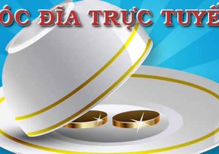 Xóc đĩa trực tuyến – TOP nhà cái uy tín để chơi xóc đĩa trực tuyến