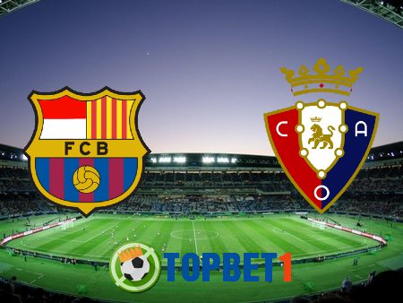 Soi kèo nhà cái Barcelona vs Osasuna – 20h00 – 29/11/2020