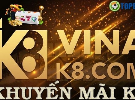 Khuyến mãi K8 – Những khuyến mãi hấp dẫn nhất tại nhà cái K8