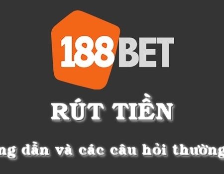 Hướng Dẫn Rút Tiền Tại 188bet