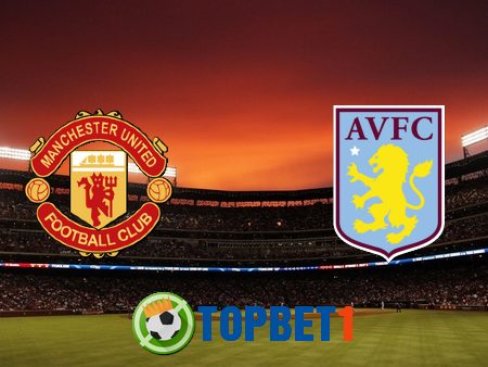 Soi kèo nhà cái Manchester Utd vs Aston Villa – 03h00 – 02/01/2021