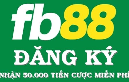 Đăng ký Fb88 – Hướng dẫn đăng ký tài khoản tại Fb88 nhận 50k miễn phí