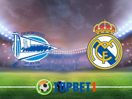 Soi kèo nhà cái Alaves vs Real Madrid – 03h00 – 24/01/2021