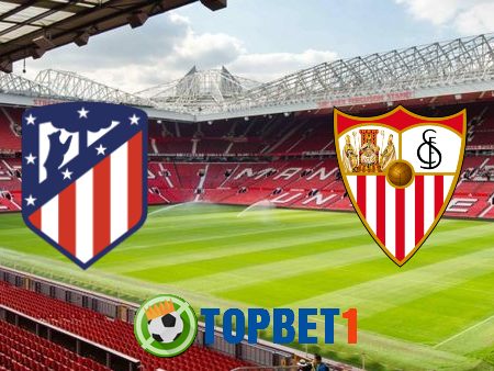 Soi kèo nhà cái Atl. Madrid vs Sevilla – 03h30 – 13/01/2021