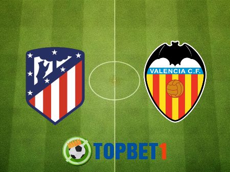 Soi kèo nhà cái Atl. Madrid vs Valencia – 03h00 – 25/01/2021