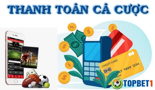 phuong-thuc-thanh-toan-tai-cac-nha-cai-ca-cuoc