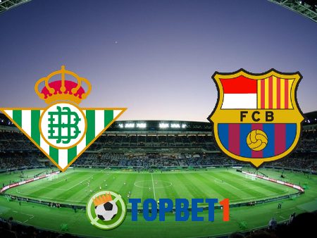 Soi kèo nhà cái Real Betis vs Barcelona – 03h00 – 08/02/2021