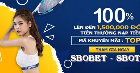 Khuyến mãi Sbobet – Sbotop – Những khuyến mãi hấp dẫn đang có tại Sbobet (sbotop)