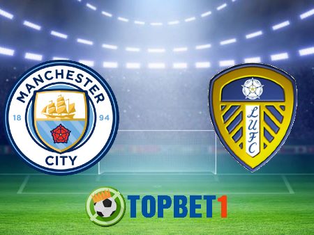 Soi kèo nhà cái Manchester City vs Leeds Utd – 18h30 – 10/04/2021