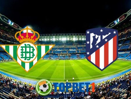 Soi kèo nhà cái Real Betis vs Atl Madrid – 02h00 – 12/04/2021