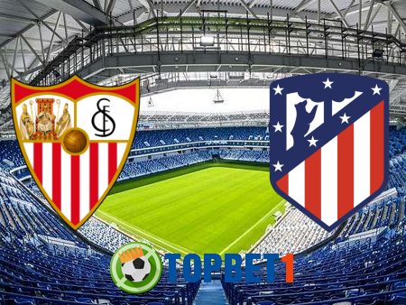 Soi kèo nhà cái Sevilla vs Atl. Madrid – 02h00 – 05/04/2021