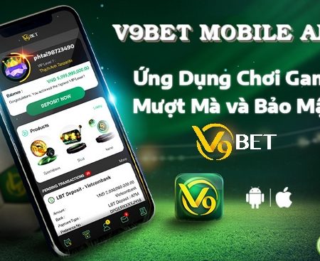 Tải V9bet mobile app – Giới thiệu & hướng dẫn cài đặt ứng dụng v9bet