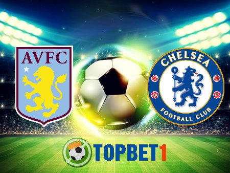 Soi kèo nhà cái Aston Villa vs Chelsea – 22h00 – 23/05/2021