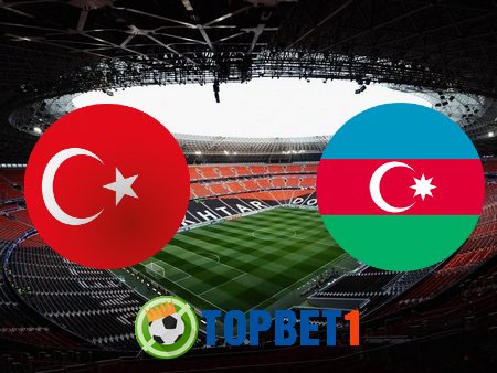 Soi kèo nhà cái Thổ Nhĩ Kỳ vs Azerbaijan – 00h00 – 28/05/2021