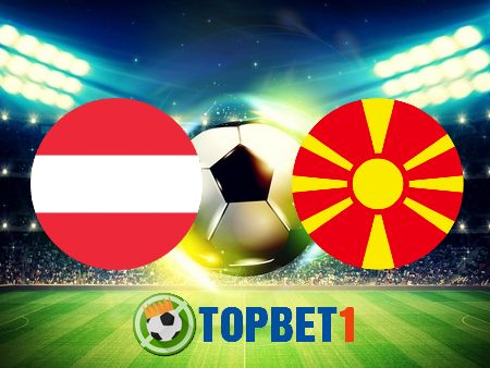 Soi kèo nhà cái Áo vs Bắc Macedonia – 23h00 – 13/06/2021