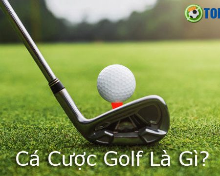 Cá Cược Golf Là Gì? Một Số Loại Cược Trong Cá Cược Golf