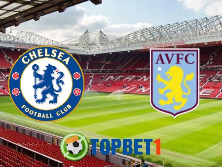 Soi kèo nhà cái Chelsea vs Aston Villa – 23h30 – 11/09/2021