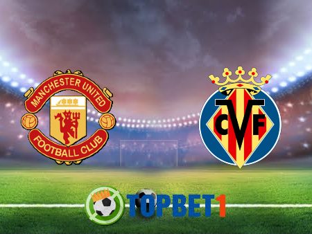 Soi kèo nhà cái Manchester Utd vs Villarreal – 02h00 – 30/09/2021