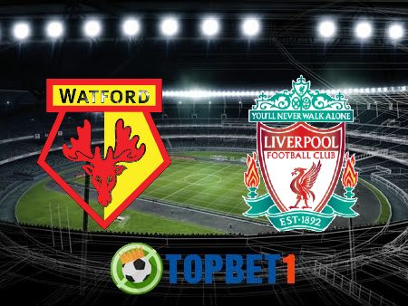 Soi kèo nhà cái Watford vs Liverpool – 18h30 – 16/10/2021