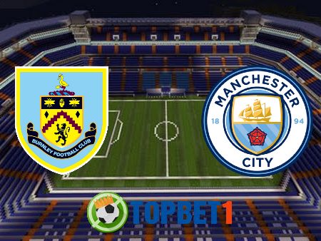 Soi kèo nhà cái Burnley vs Manchester City – 21h00 – 02/04/2022